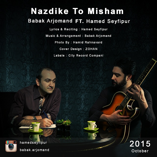 Babak Arjomand - Nazdike To Misham (Ft Hamed Seyfipur)