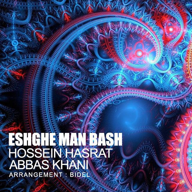 Hossein Hasrat Ft Abbas Khani - Eshghe Man Bash