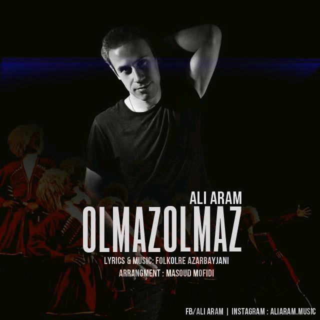 Ali Aram - Olmaz Olmaz