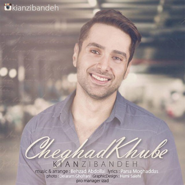 Kian Zibandeh - Cheghad Khobe