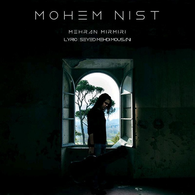 Mehran Mirmiri - Mohem Nist