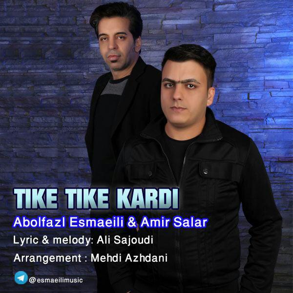 Amir Salar Ft Abolfazl Esmaeili - Tike Tike Kardi