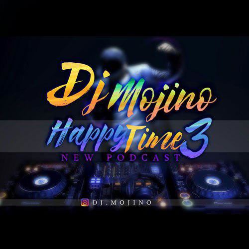 DJ MOJINO - Happy Time 3