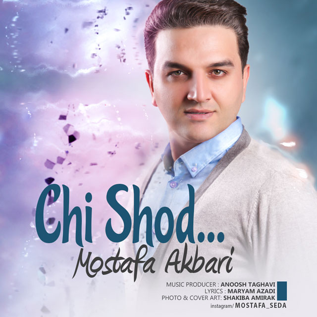 Mostafa Akbari - Chi Shod