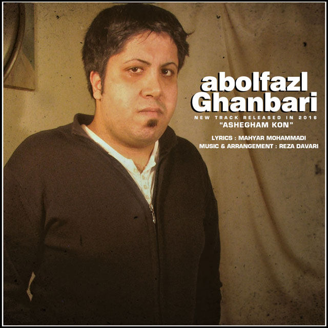 Abolfazl Ghanbari - Ashegham Kon