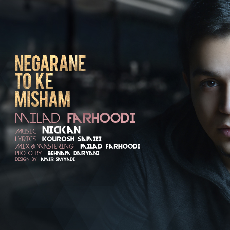 Milad Farhoodi - Negarane To Ke Misham