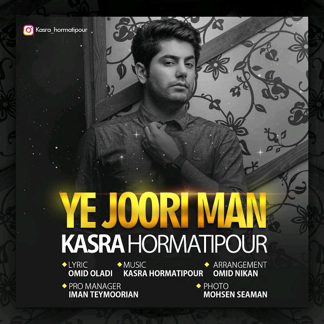 Kasra Hormatipour - Ye Joori Man