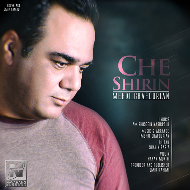 Mehdi Ghafourian - Che Shirin