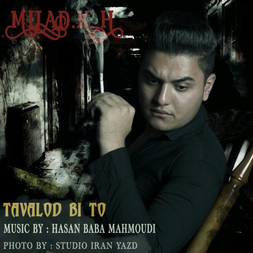 Milad .Kh - Tavalod Bi To