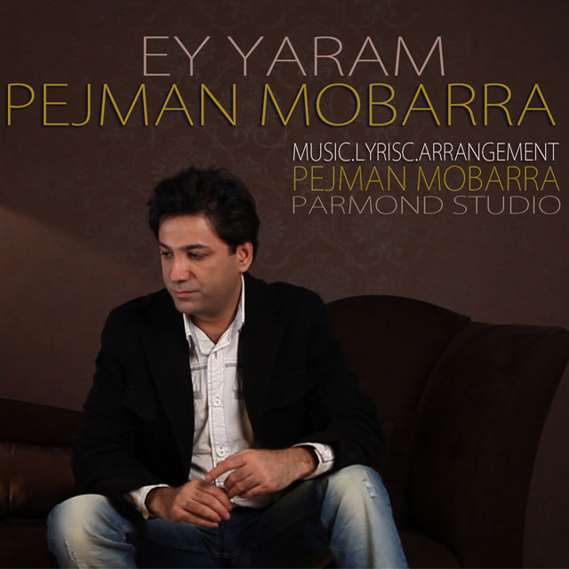 Pejman Mobarra - Ey Yaram