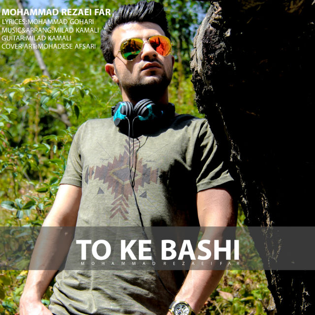 Mohammad Rezaei Far - To Ke Bashi