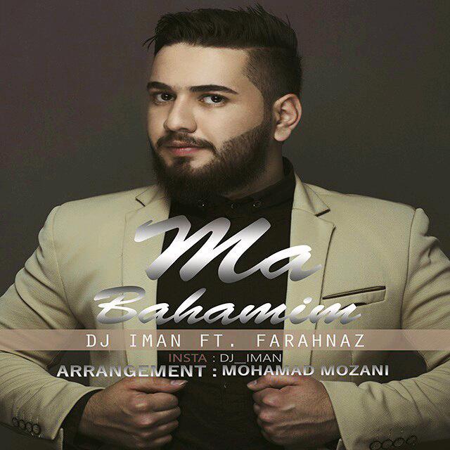 Dj Iman & Farahnaz - Ma Bahamim