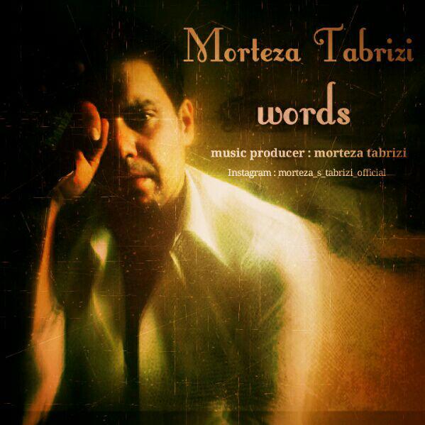 Morteza Tabrizi - Words