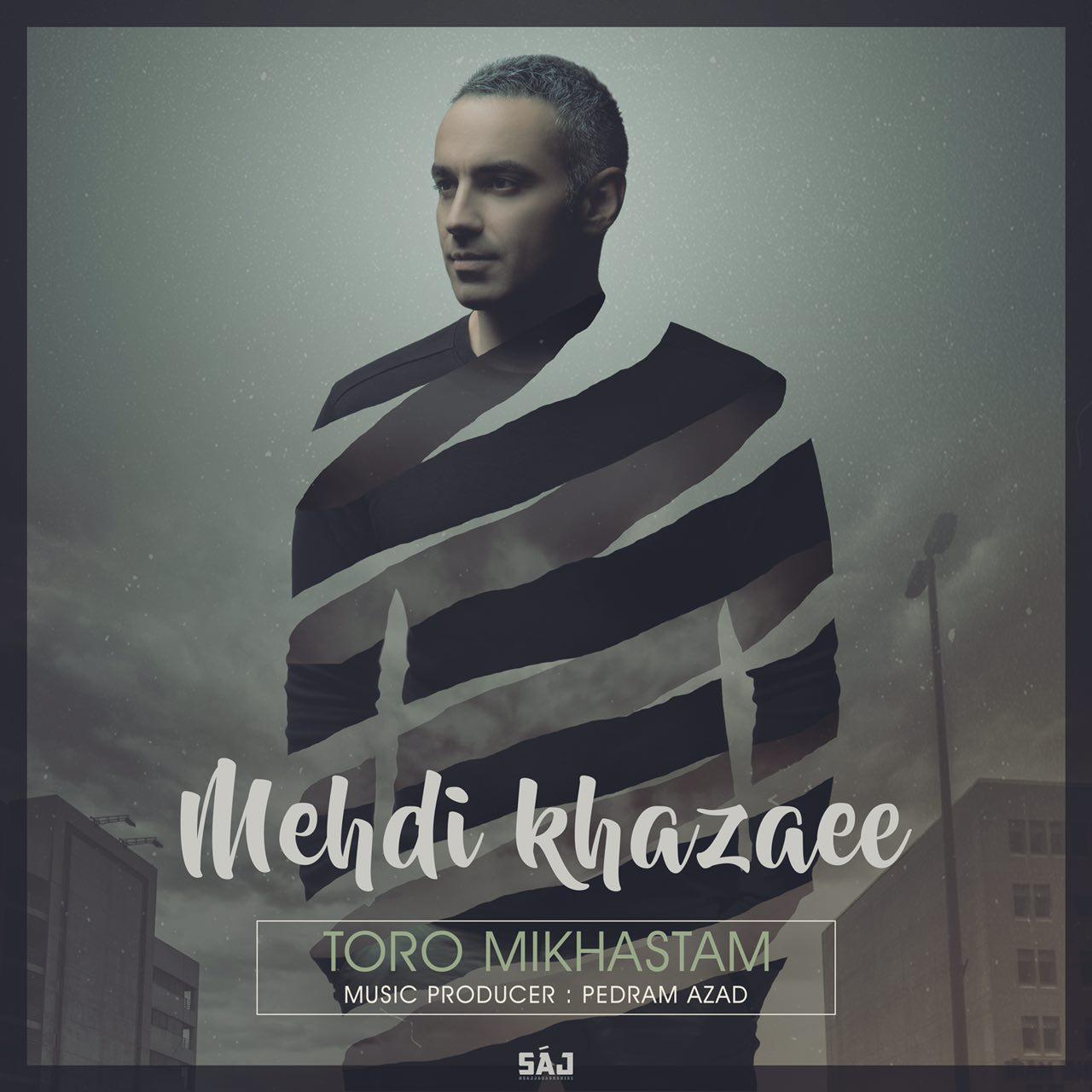 Mehdi Khazaee - Toro Mikhastam