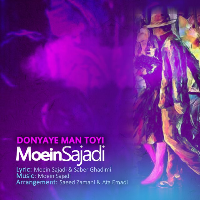 Moein Sajadi – Donyaye Man Toyi