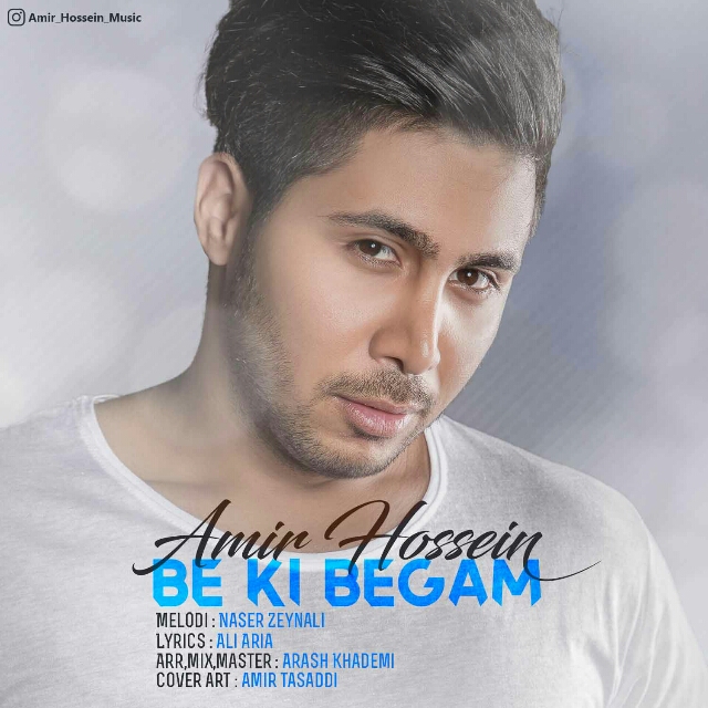 Amirhossein - Be Ki Begam