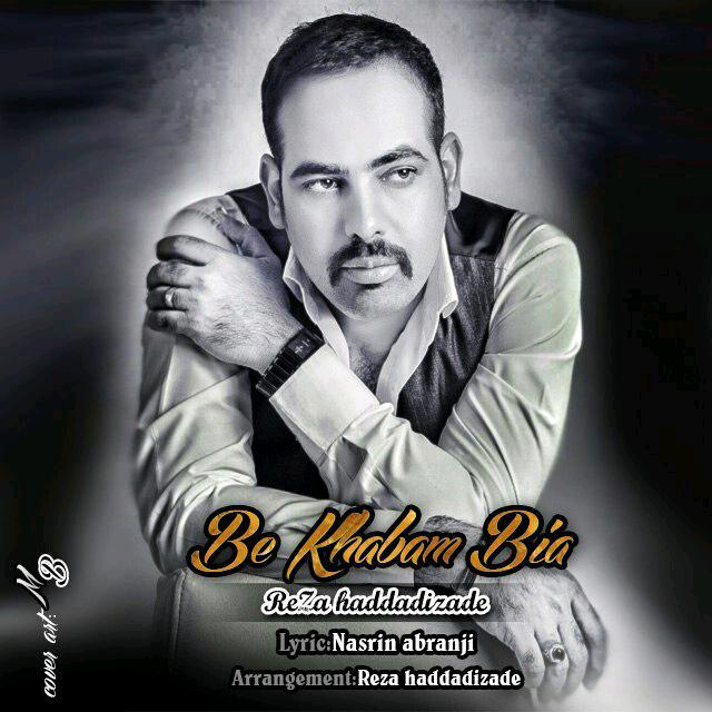 Reza Haddadizade (Ayad) - Be Khabam Bia