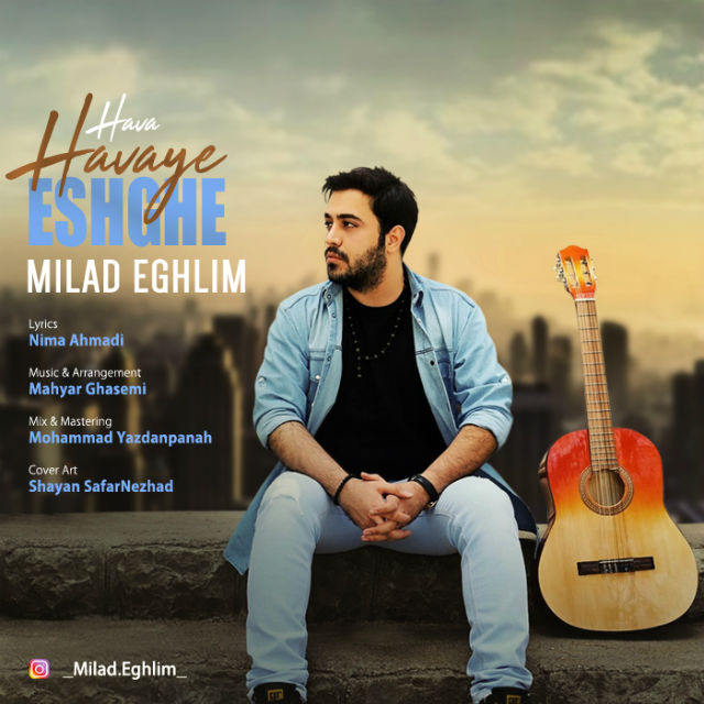 Milad Eghlim - Hava Havaye Eshghe