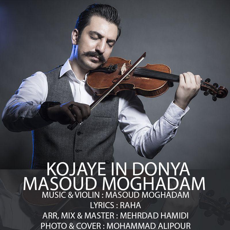 Masoud Moghadam - Kojaye In Donya