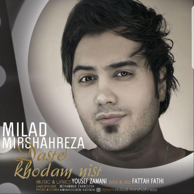 Milad Mirshahreza - Daste Khodam Nist