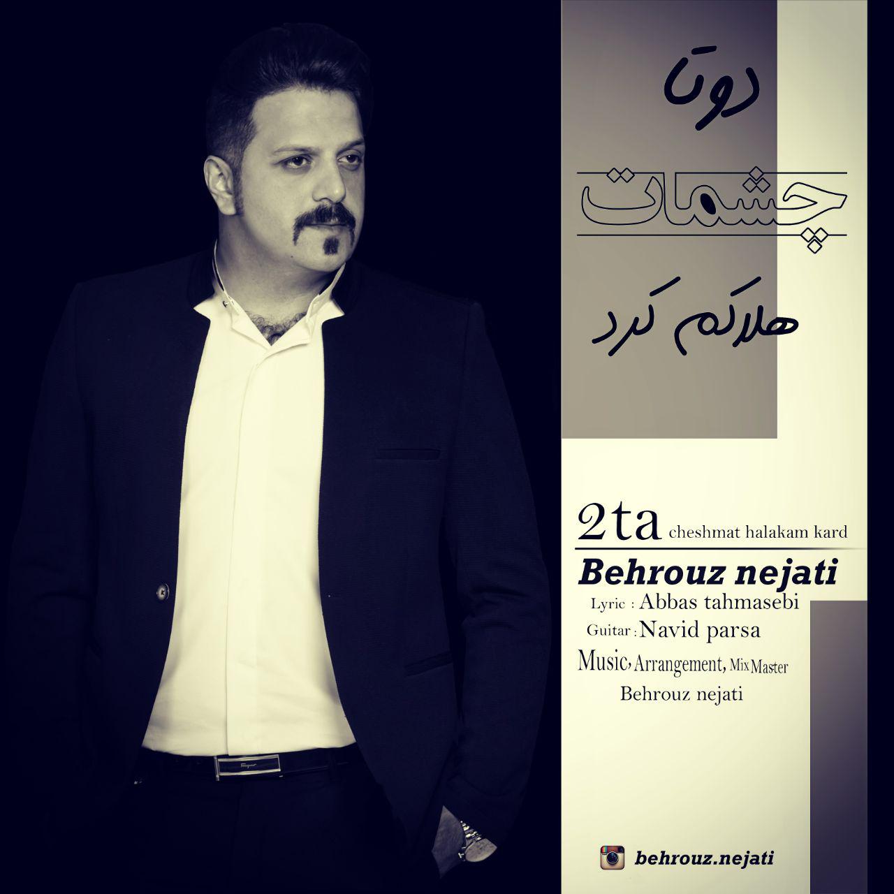 Behrouz Nejati - 2 Ta Cheshmat Halakam Kard