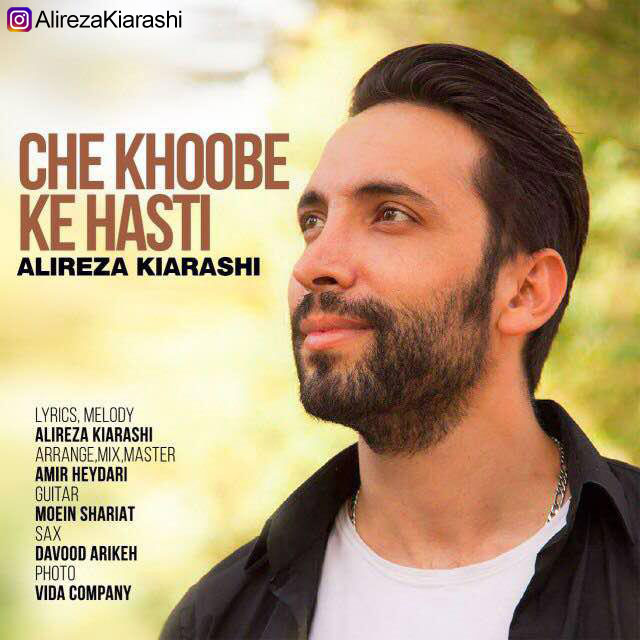 Alireza Kiarashi - Che Khoobe Ke Hasti