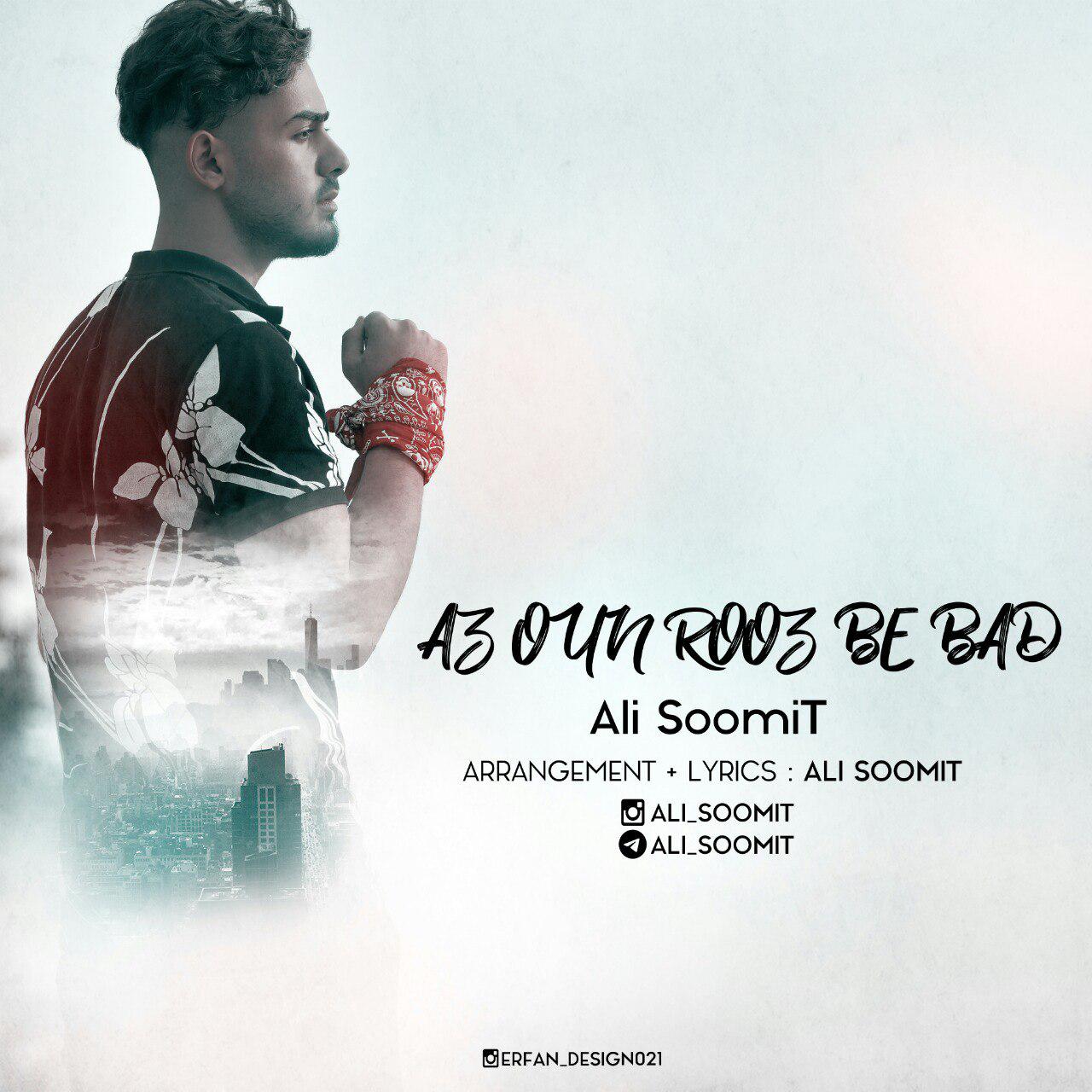 Ali SoomiT - Az Oun Rooz Be Bad