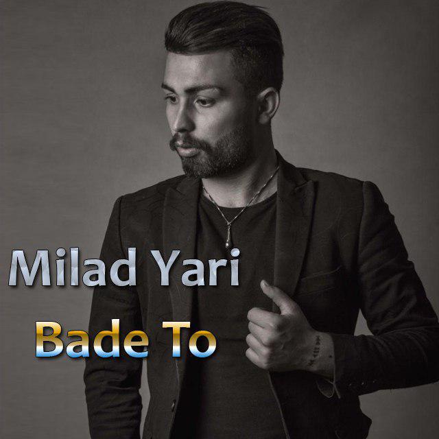 Milad Yari - Bade To