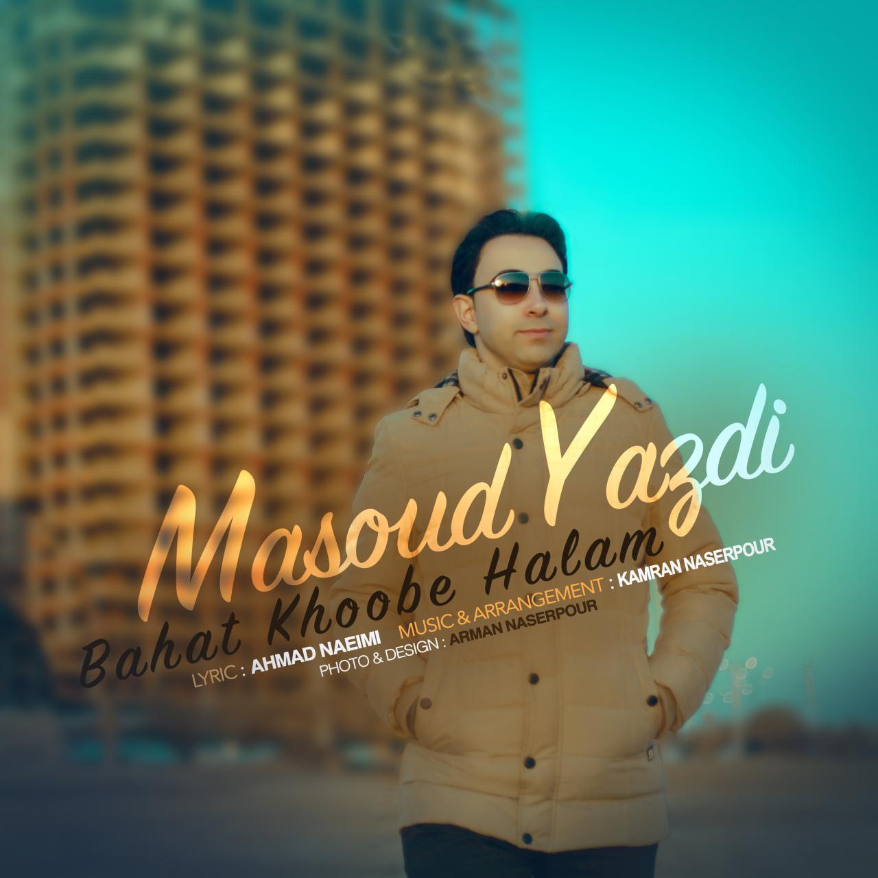 Masoud Yazdi - Bahat Khoobe Halam