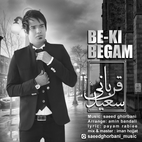 Saeed Ghorbani - Be Ki Begam