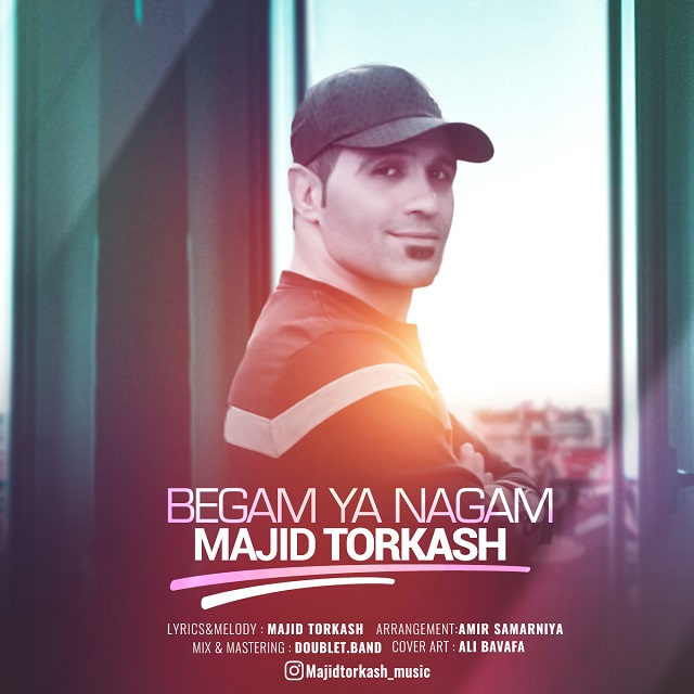 Majid Torkash - Begam Ya Nagam