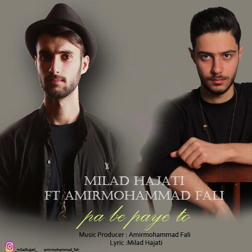 Milad Hajati - Pa Be Paye To (Ft. Amirmohammad Fali)