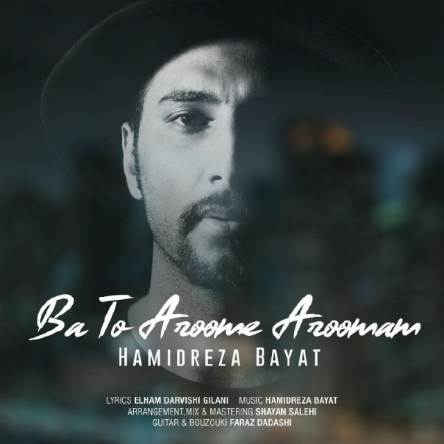 Hamidreza Bayat - Ba To Aroome Aroomam