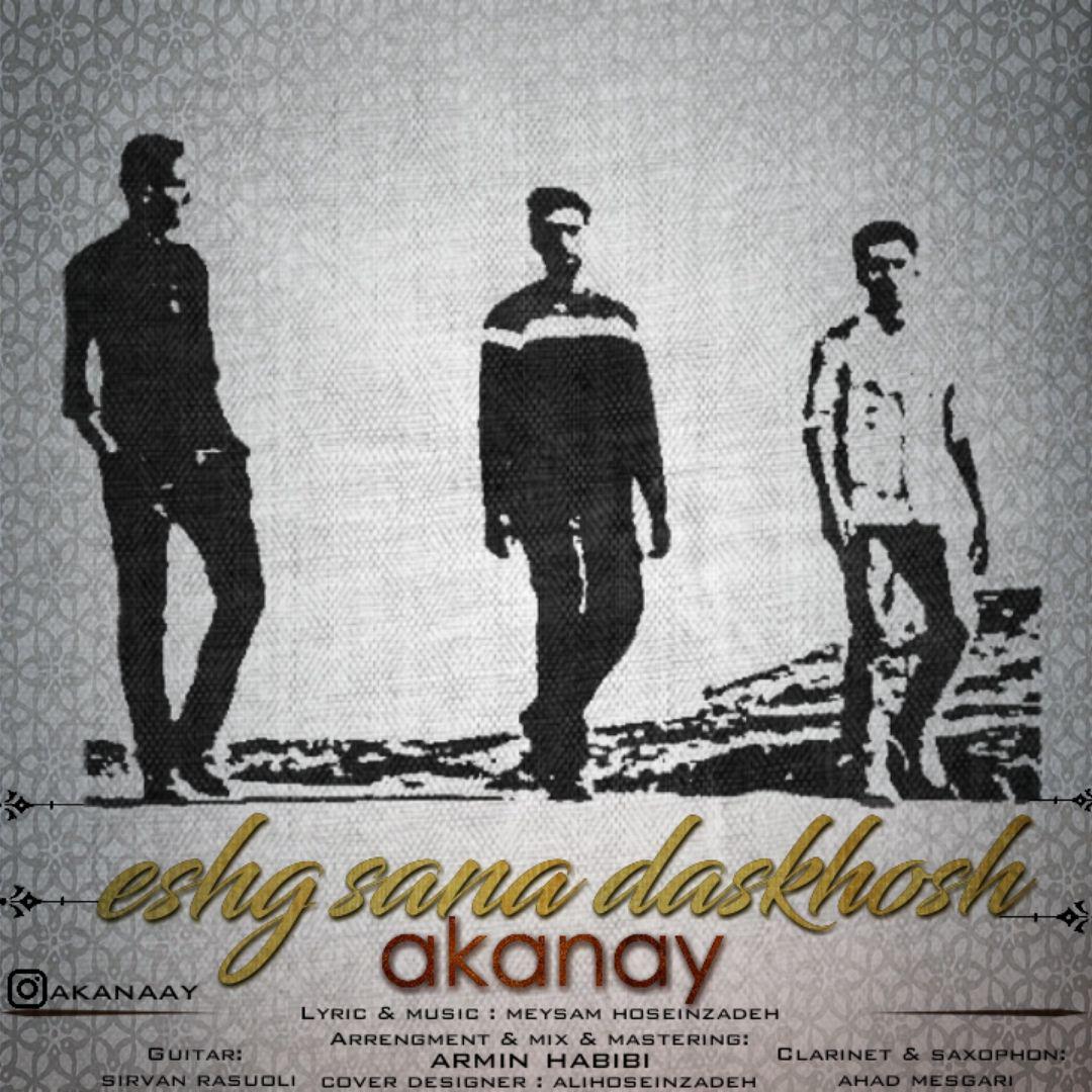 Akanay - Eshg Sana Daskhosh