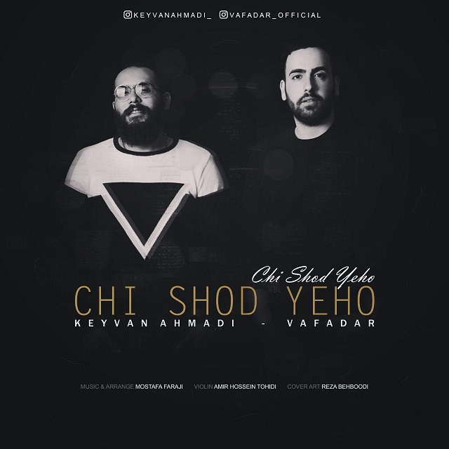 Keyvan Ahmadi &amp; Vafadar - Chi Shod Yeho