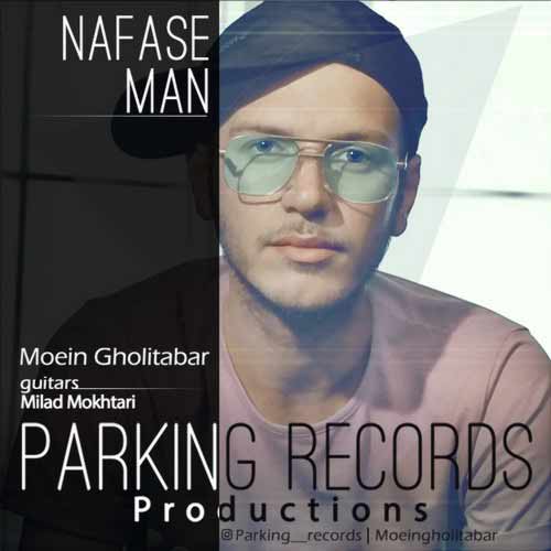 Moein Gholitabar - Nafase Man