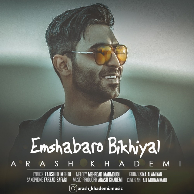 Arash Khademi - Emshabaro Bikhiyal