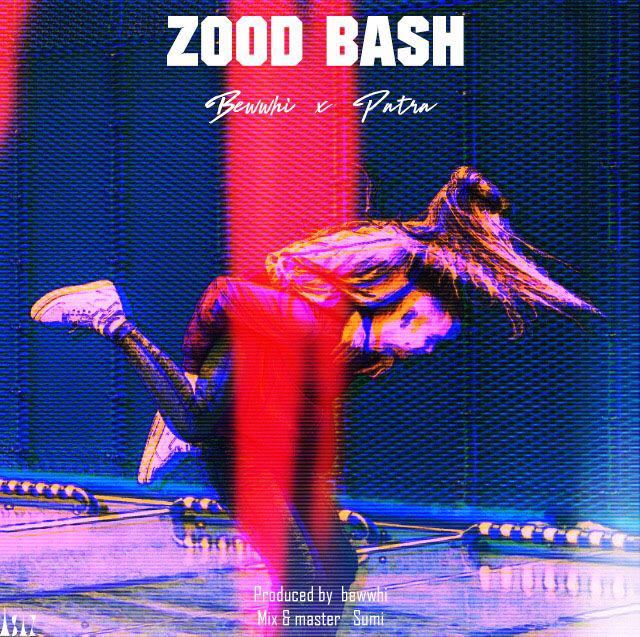 Bewwhi x Patra - Zood Bash