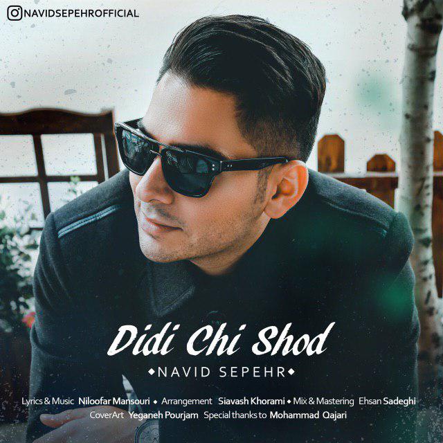 Navid Sepehr - Didi Chi Shod