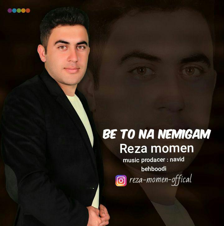 Reza Momen - Be to Na Nemigam