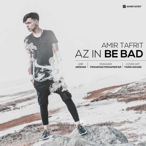 Amir Tafrit - Az In Be Bad