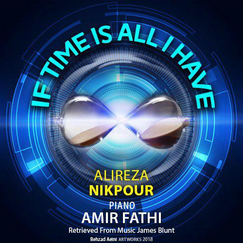 Alireza Nikpour - If Time Is All I Have