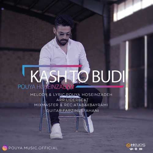 Pouya Hoseinzadeh - Kash To Budi