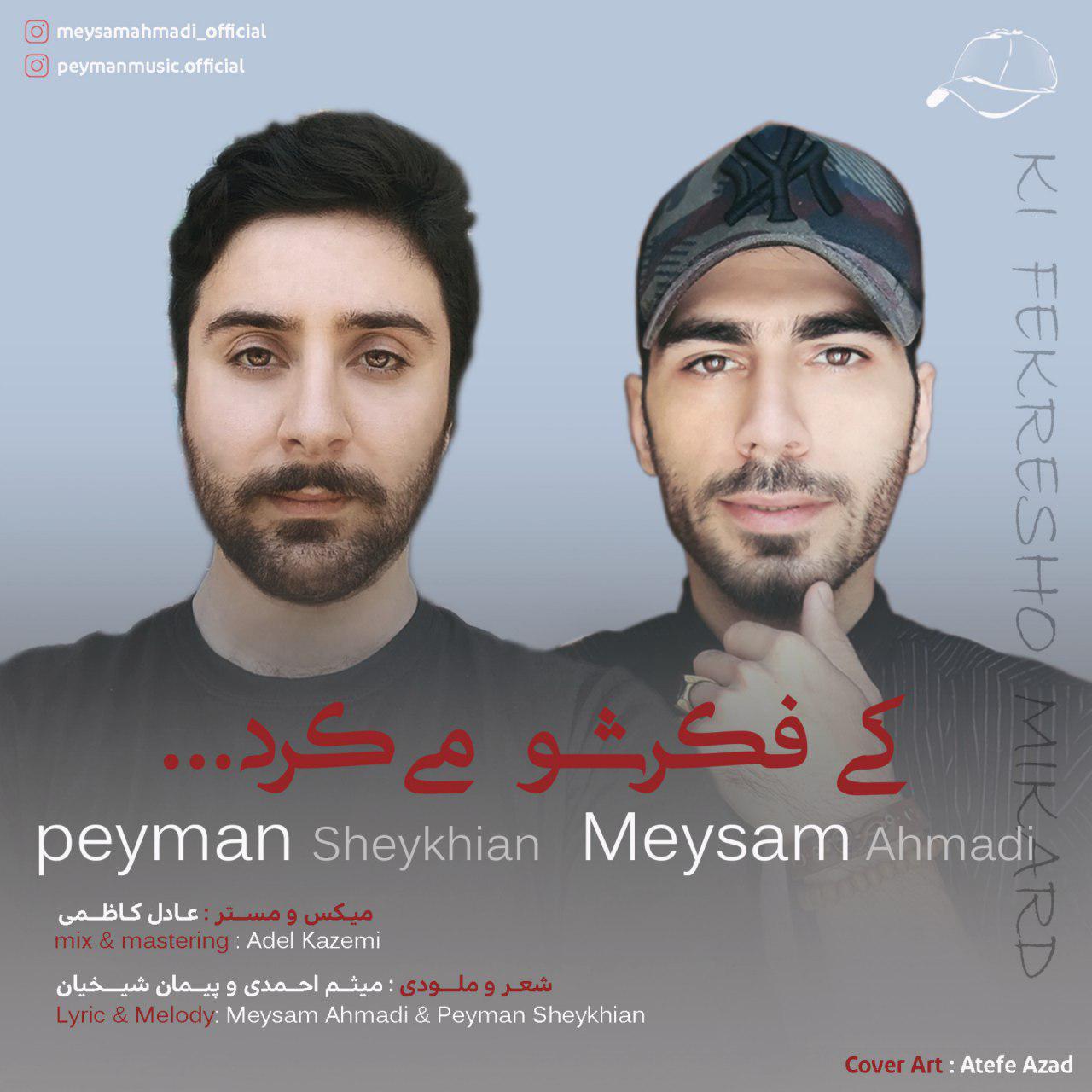 Meysam Ahmadi &amp; Peyman Sheykhian - Ki Fekresho Mikard