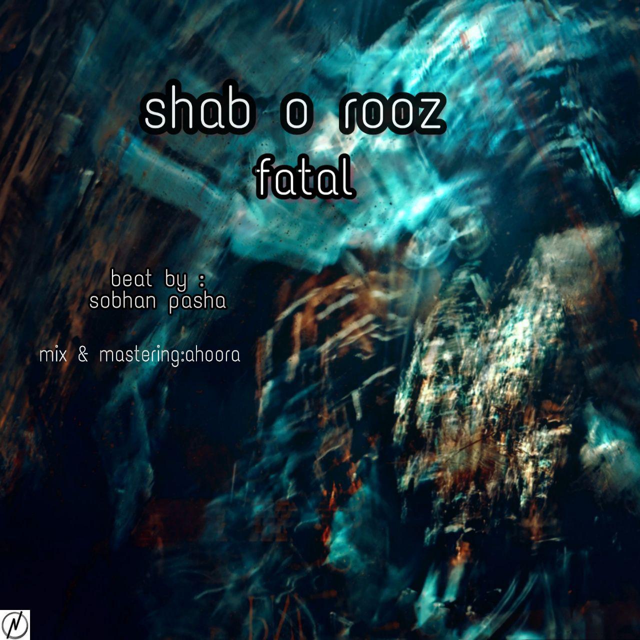 Fatal - Shab O Rooz