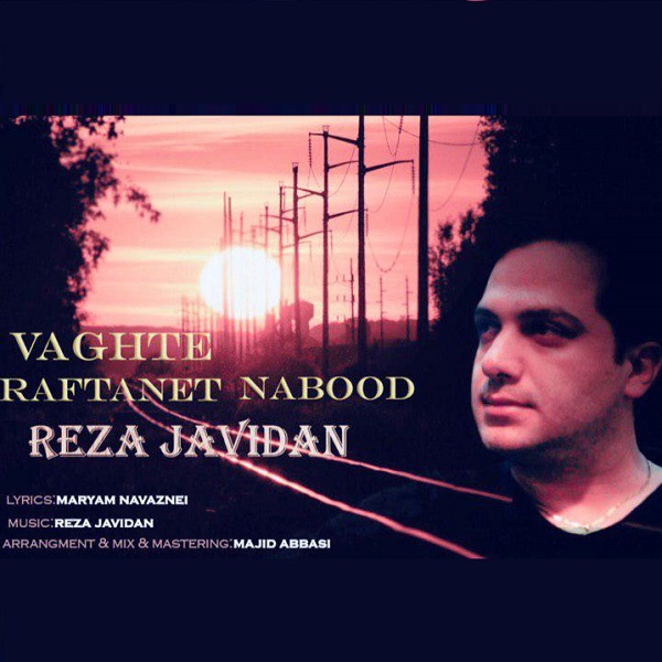 Reza Javidan - Vaghte Raftanet Nabod