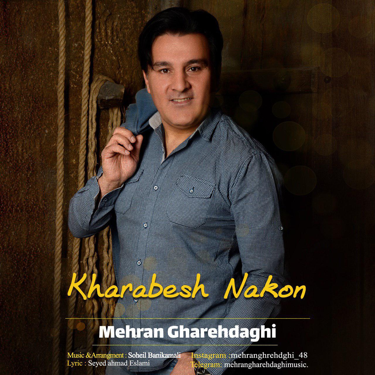 Mehran Ghareh Daghi - Kharabesh Nakon