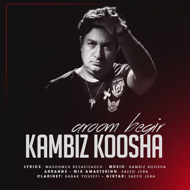 Kambiz Koosha - Aroom Begir