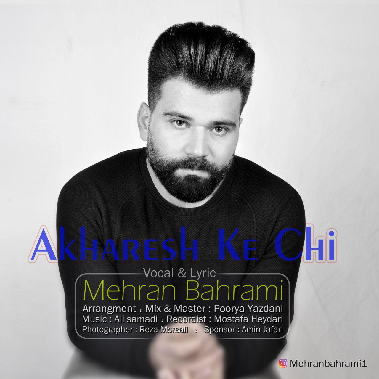 Mehran Bahrami - Akharesh Ke Chi