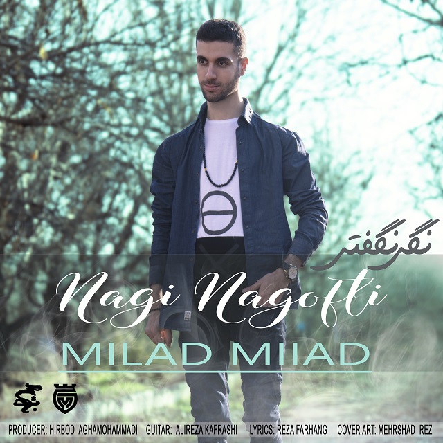 Milad Miiad - Nagi Nagofti